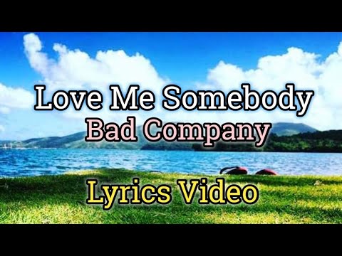Love Me Somebody (Lyrics Video)-Bad Company