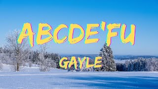 Gayle - ABCDEFU (Lyrics)