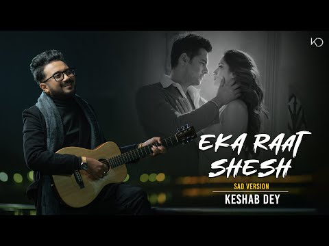 Eka Raat Shesh - Sad | একা রাত শেষ | Keshab Dey | Yash - Nussrat | New Bengali Sad Song 2024