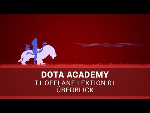 Dota Academy: T1 Offlane 01 - Überblick