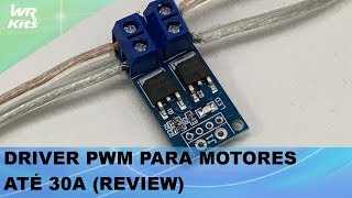 DRIVER PWM PARA MOTORES ATÉ 30A!