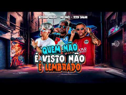 QUEM NÃO É VISTO NÃO É LEMBRADO -  Teteu Balah , BETINHO MULEKE , MC SACI -  PODE ME CHAMA DE SAFADO