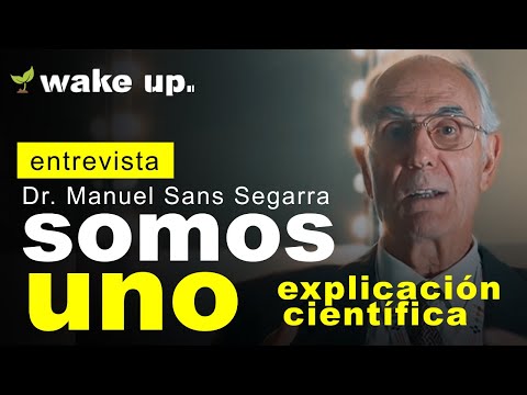 SOMOS UNO -  Manuel Sans Segarra (Explicación Científica)