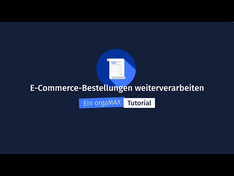 Verarbeitung von E-Commerce-Bestellungen – orgaMAX Tutorial