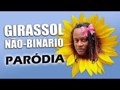 Girassole Não-Binário | PARÓDIA | Toni Garrido Muda a Letra de Girassol