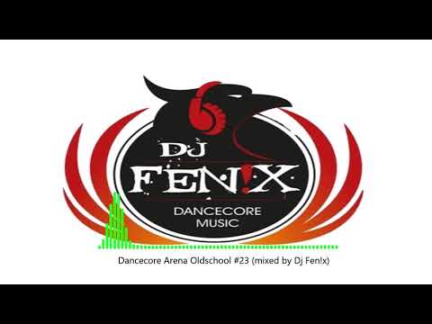 Dancecore Arena Oldschool #23 (mixed by Dj Fen!x)