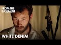 El Heart Attack Dcwyw | White Denim | From The Basement