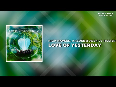 Nick Havsen, Kazden & Josh Le Tissier - Love Of Yesterday (Club Mix) | Big Room