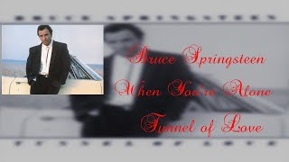 Bruce Springsteen  - When You're Alone (Lyrics)