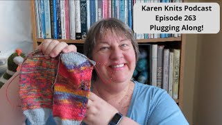 The Karen Knits Podcast | Episode 263 | Plugging Along!