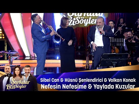 Sibel Can & Volkan Konak & Hüsnü Şenlendirici - NEFESİN NEFESİME &  YAYLADA KUZULAR