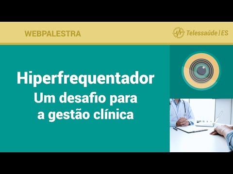 WebPalestra: Hiperfrequentador - Um desafio para a gestão clínica