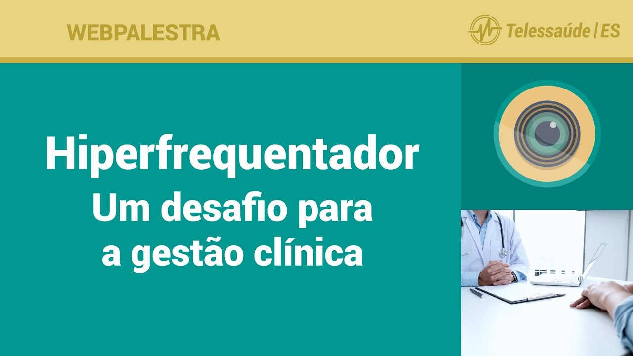 WebPalestra: Hiperfrequentador - Um desafio para a gestão clínica