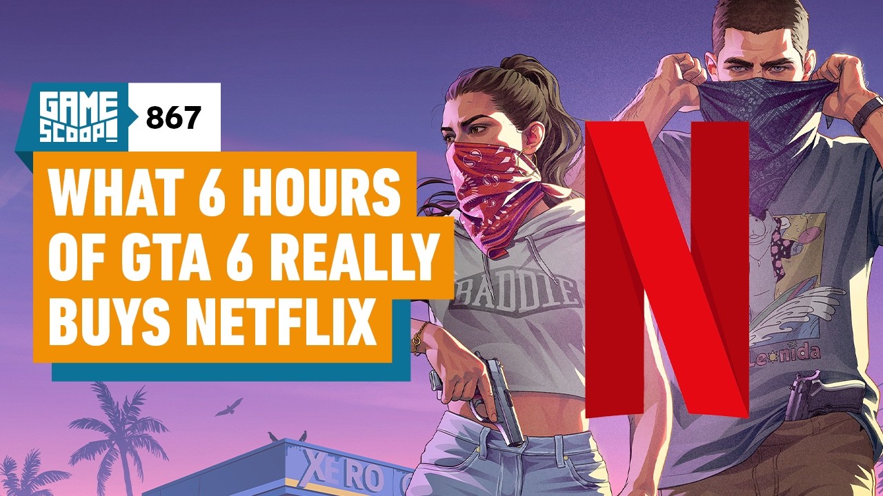 Game Scoop! 867: What 6 Hours of GTA 6 Really Buys Netflix