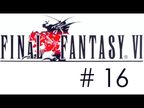 Final Fantasy 3/6 :: Ep 16 :: Magitek Factory
