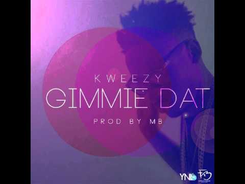 K Weezy - Gimme Dat
