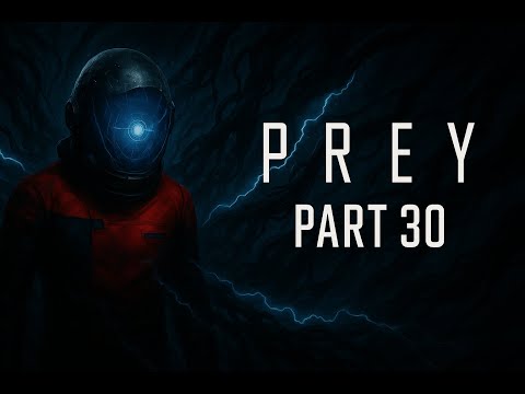 PREY (2017) Gameplay Walkthrough Part 30 - Shuttle Bay & Final Mission Preparations | No Commentary