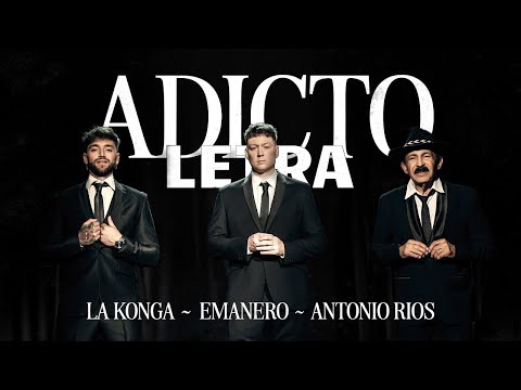 Emanero, La Konga, Antonio Rios - ADICTO (LETRA)