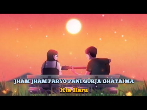 Jham jham paryo pani gurja ghataima - Kta Haru(Lyrics) Titkok viral song