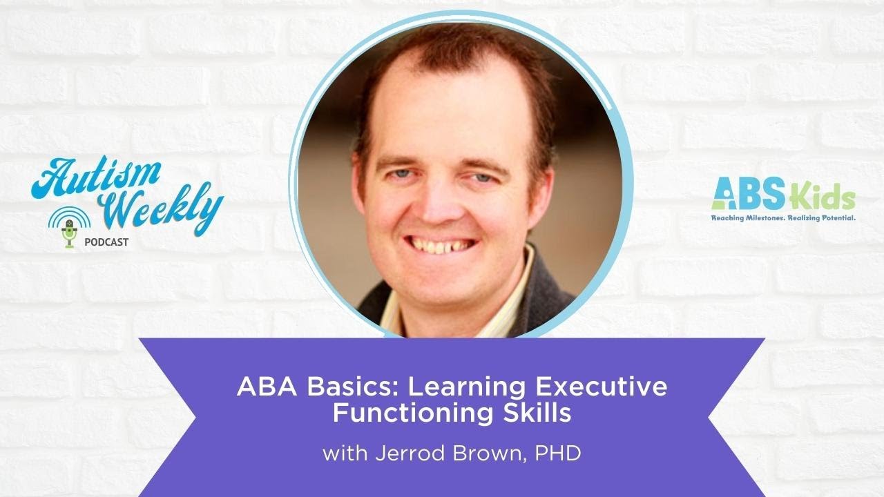 ABA Basics: Learning Executive Functioning Skills | With Jerrod Brown, PHD