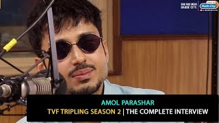 Amol Parashar | TVF Tripling Season 2 | The Complete Interview video