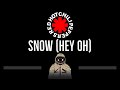 Red Hot Chili Peppers • Snow (Hey Oh) (CC) 🎤 [Karaoke] [Instrumental Lyrics]