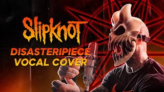 ALEX TERRIBLE Slipknot - Disasterpiece COVER (RUSSIAN HATE PROJECT)