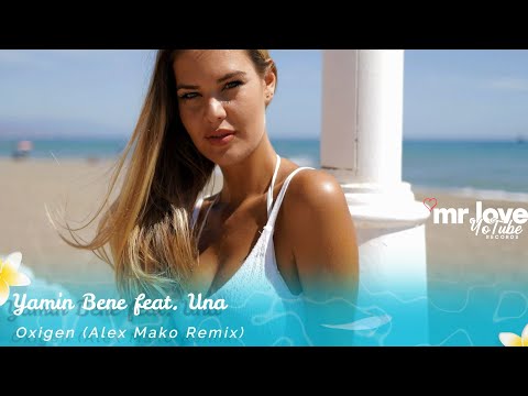 Yamin Bene feat. Una - Oxigen (Alex Mako Remix)[Mr.LoveYotubeRecords Release] (Official Video)