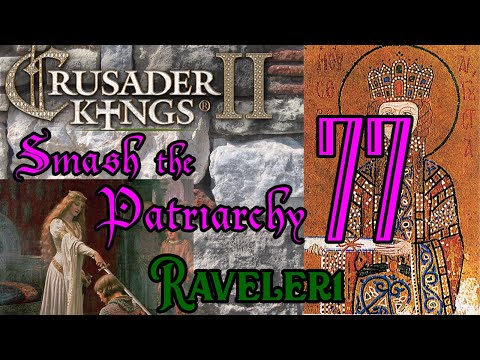 Smash the Patriarchy 77 | Let's Play Crusader Kings 2 (CK2) | Paradox Grand Strategy | Dynastic RPG