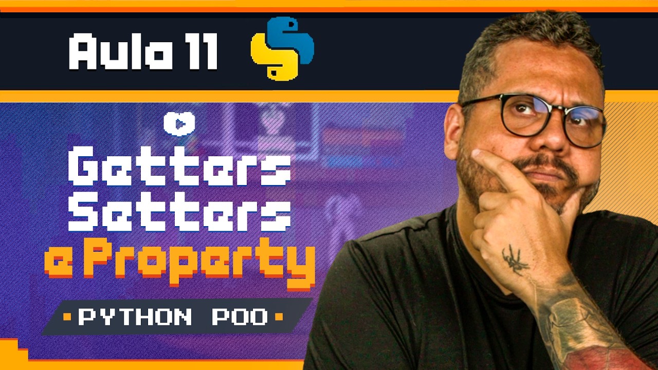 Encapsulamento: Getters, Setters e @Property (Parte2) -  Curso Python POO: Aula 11