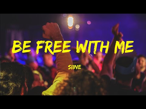 Be Free With Me -  Siine Lyrics