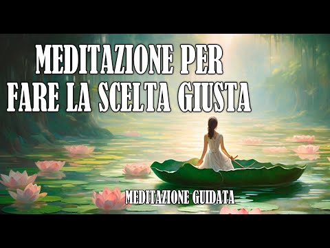 meditazione per fare la scelta giusta #meditazioneguidata