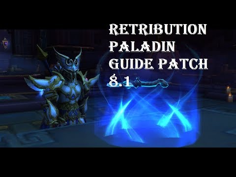 Battle for Azeroth 8.1 Retribution Paladin PVE Guide