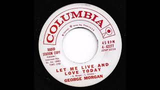 George Morgan - Let Me Live And Love Today
