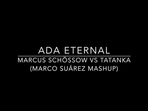 Marcus Schössow vs Tatanka - ADA Eternal (Marco Suárez Mashup)