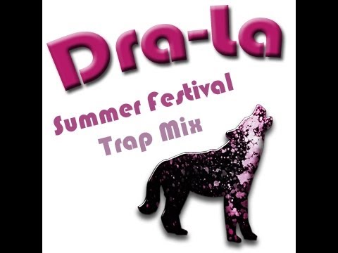 Dra-La - Summer Festival Trap Mix
