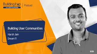 Harsh Jain, CEO & Co-Founder of Dream11, on building a sizable user community and monetizing it