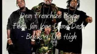 Dem Franchize Boyz Ft Jim Jones&amp; Dame Dash Bricks 4 The High