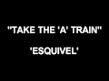 Take The A Train - Esquivel