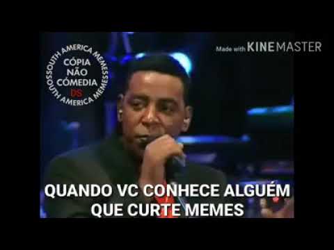 Quando você conhece alguém que curte memes