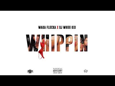 Waka Flocka x DJ Whoo Kid ------- Whippin  Official