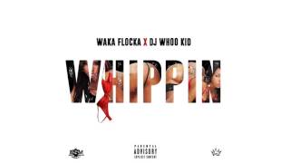 Waka Flocka x DJ Whoo Kid ------- Whippin  Official