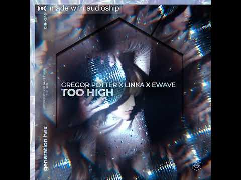 Gregor Potter x Linka x Ewave - Too High (Extended Mix)