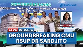 Target Rampung 2027, Groundbreaking Gedung CMU RSUP Dr. Sardjito Tandai Transformasi Layanan