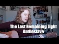 The Last Remaining Light - Audioslave Cover
