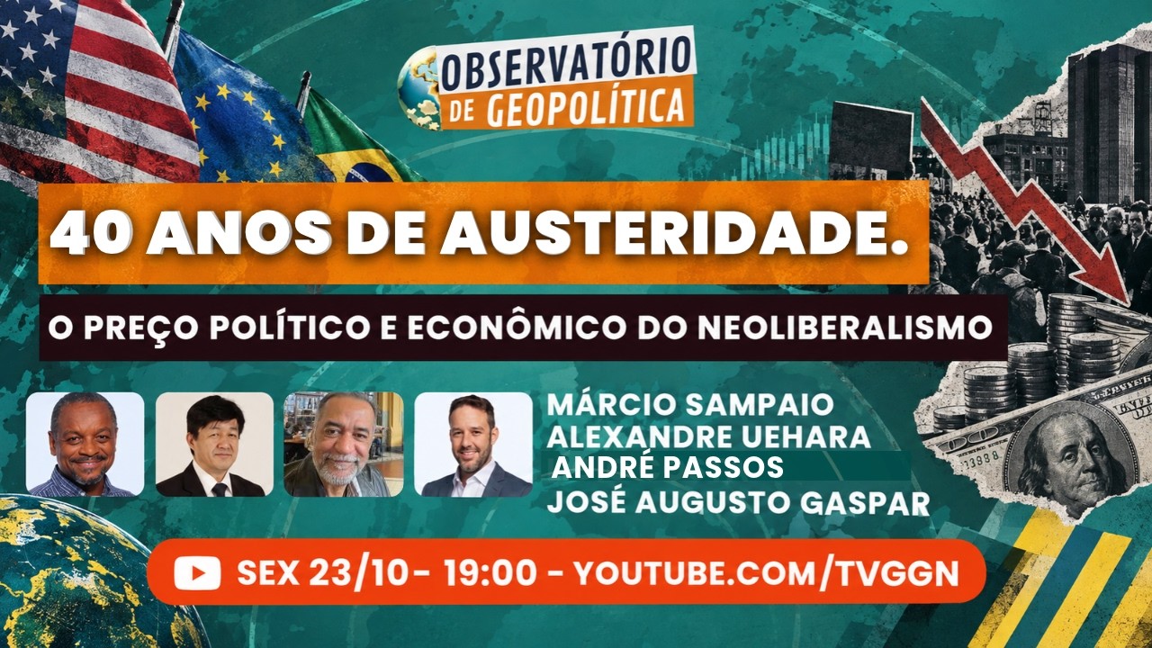40 anos de austeridade. O preço político e econômico do Neoliberalismo  | Obs de Geopolítica - 23/10