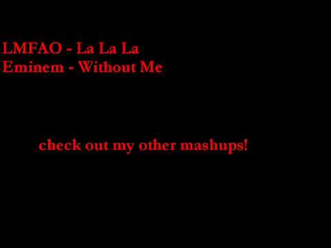 Mash Up - La La La  vs. Without Me (LMFAO vs Eminem)