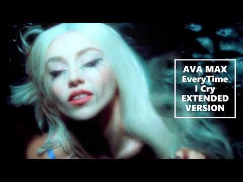 Ava Max - EveryTime I Cry (Extended Version)