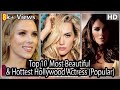 TOP 10 MOST BEAUTIFUL HOLLYWOOD ACTRESS HOT HOLLYWOOD ACTRESSES