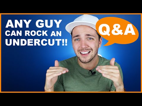 Any Guy Can Rock An Undercut Hair Style! - Q&A